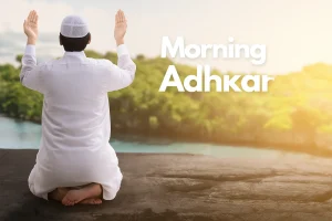 Morning Zikr According to Sunnah